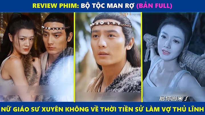 Bộ Tộc Man Rợ | Nữ giáo sư xuyên không về thời tiền sử được thủ lĩnh chọn làm vợ và cái kết