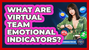 What Are Virtual Team Emotional Indicators?