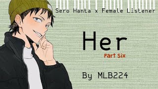 Her (PART 6) Sero Hanta x Female Listener | FLUFF | Oneshot | Fanfiction |