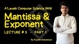 Lecture 5 | Part 1 | Floating-Point Numbers | Mantissa & Exponent | Ch13 | 9618 | Paper 3 | A2 CS
