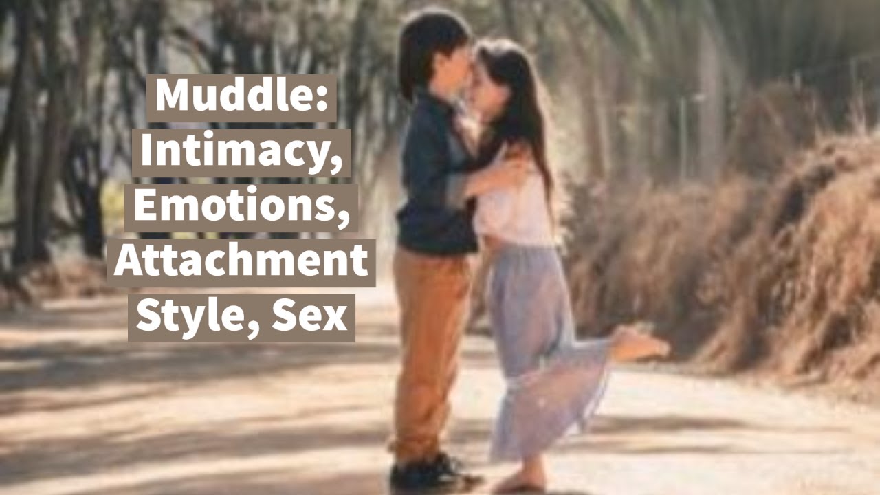 Video thumbnail — Muddle: Intimacy, Emotions, Attachment Style, Sex