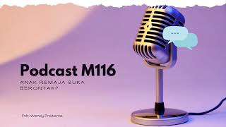 Podcast M116 Anak remaja suka berontak ?