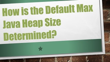 How is the Default Max Java Heap Size Determined?