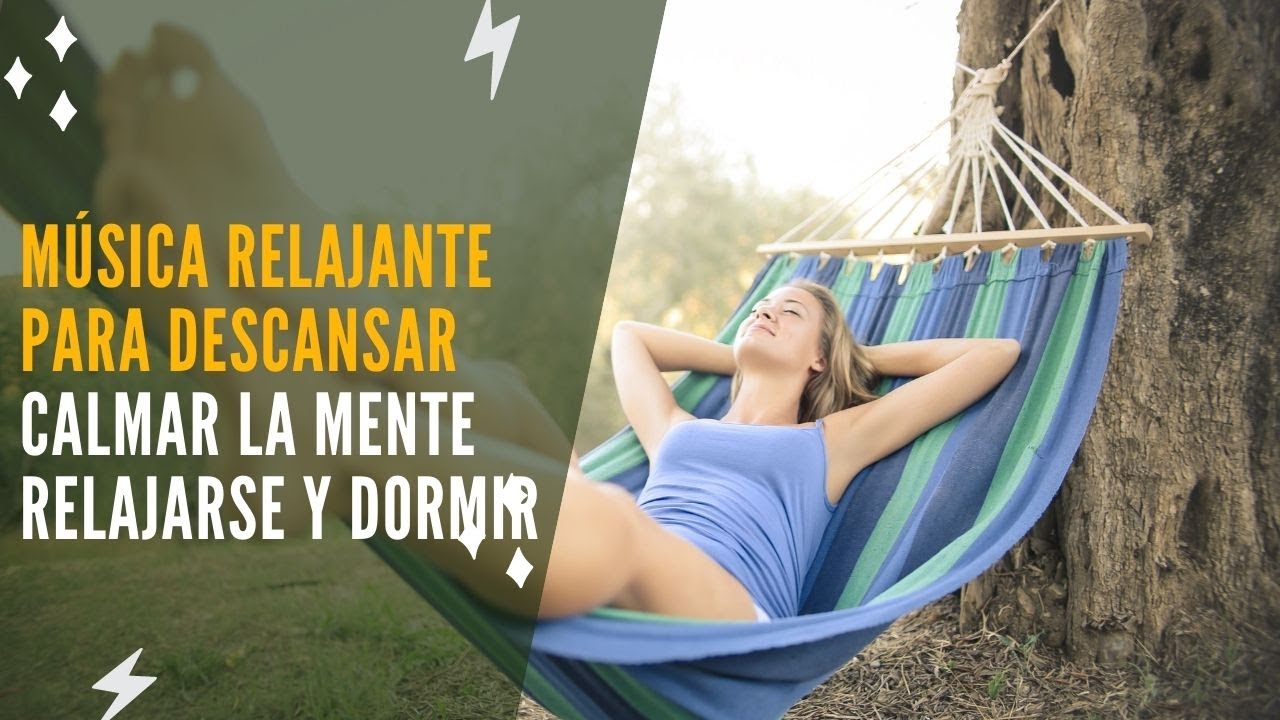 MÚSICA RELAJANTE PARA DESCANSAR| CALMAR LA MENTE | RELAJARSE y DORMIR ...