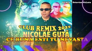 Ce Buna Esti Tu Nevasta Nicolae Guta Club Remix
