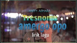 Lagu terbaru april - happy asmara - tresnomu amergo opo [ lirik lagu ]