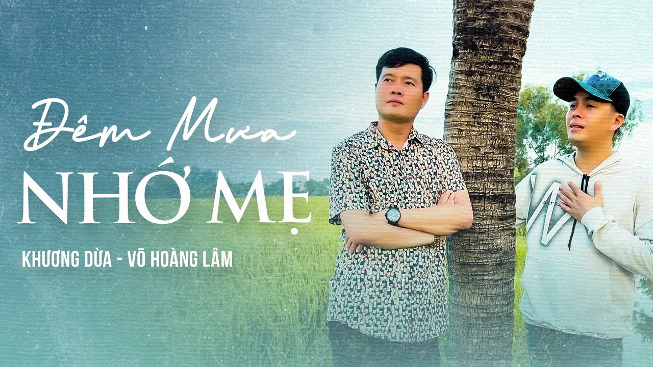 ĐÊM MƯA NHỚ MẸ | Khương Dừa song ca cùng tác giả Ca nhạc sĩ Võ Hoàng Lâm