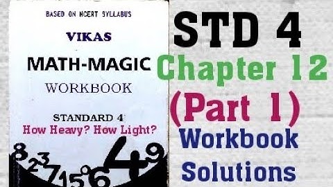 4th STD Vikas Mathmagic Chapter 12 How Heavy? How Light? Part 1 Workbook Solutions Semester 2 NCERT