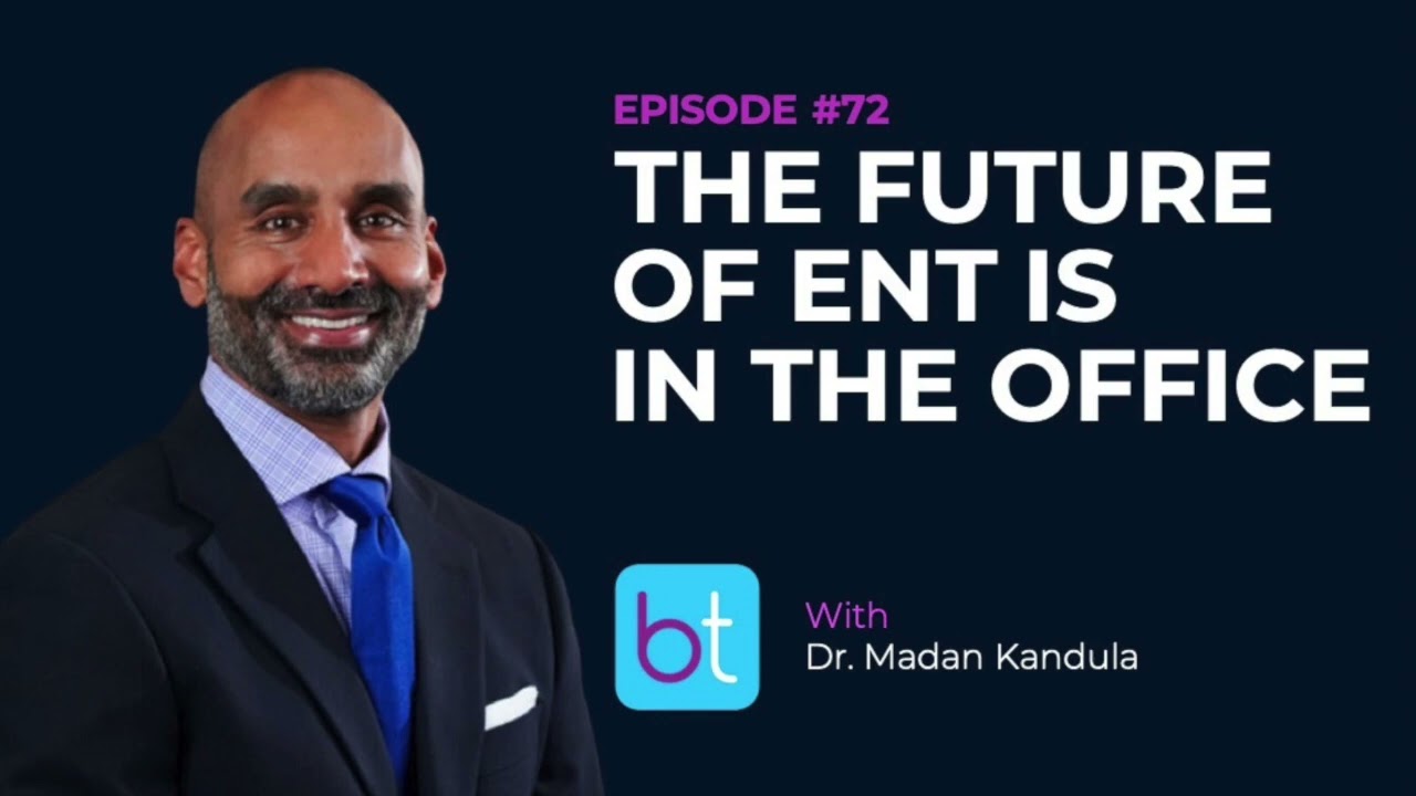The Future of Otolaryngology is in the Office w/ Dr. Madan Kandula | BackTable ENT Podcast Ep. 72