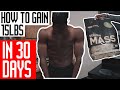 How to gain 15 pounds in 30 days!!