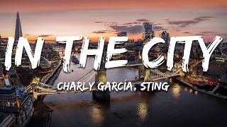 Charly García, Sting - In the City (Lyrics)