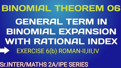 BINOMIAL THEOREM 06/ GENERAL TERM - EXERCISE 6(b)/CLASS-12/MATHS 2A