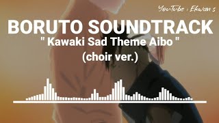 Boruto Soundtrack - Kawaki Sad Theme Aibo (choir ver.)
