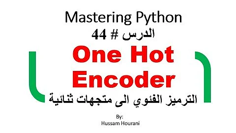 Python in Arabic #44 OneHotEncoder دروس بايثون وترميز الفئات