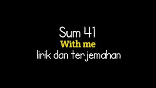 Sum 41 - with me (lirik terjemahan Indonesia)