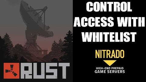 How To Control Access To Your Rust PC Nitrado Private Server With Whitelist Pugin Mod Tutorial