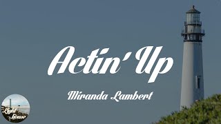 Miranda Lambert - Actin' Up (Lyrics)