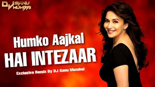 Humko Aaj Kal Hai Intezaar ( Tapuri Mix ) | हमको आज कल है इंतज़ार | Dj Sanu Mumbai |