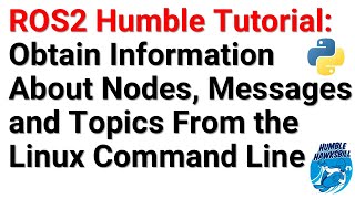 ROS2 Tutorial: Obtain Information About Nodes, Messages, Topics form the Linux Command Line