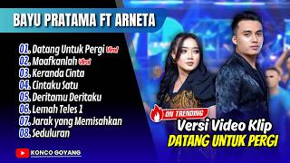 Bayu Pratama Ft Arneta Julia  Datang Untuk Pergi  Maafkanlah   Album Dangdut Viral