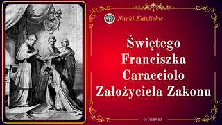 Świętego Franciszka Caracciolo Założyciela Zakonu | 04 Czerwiec