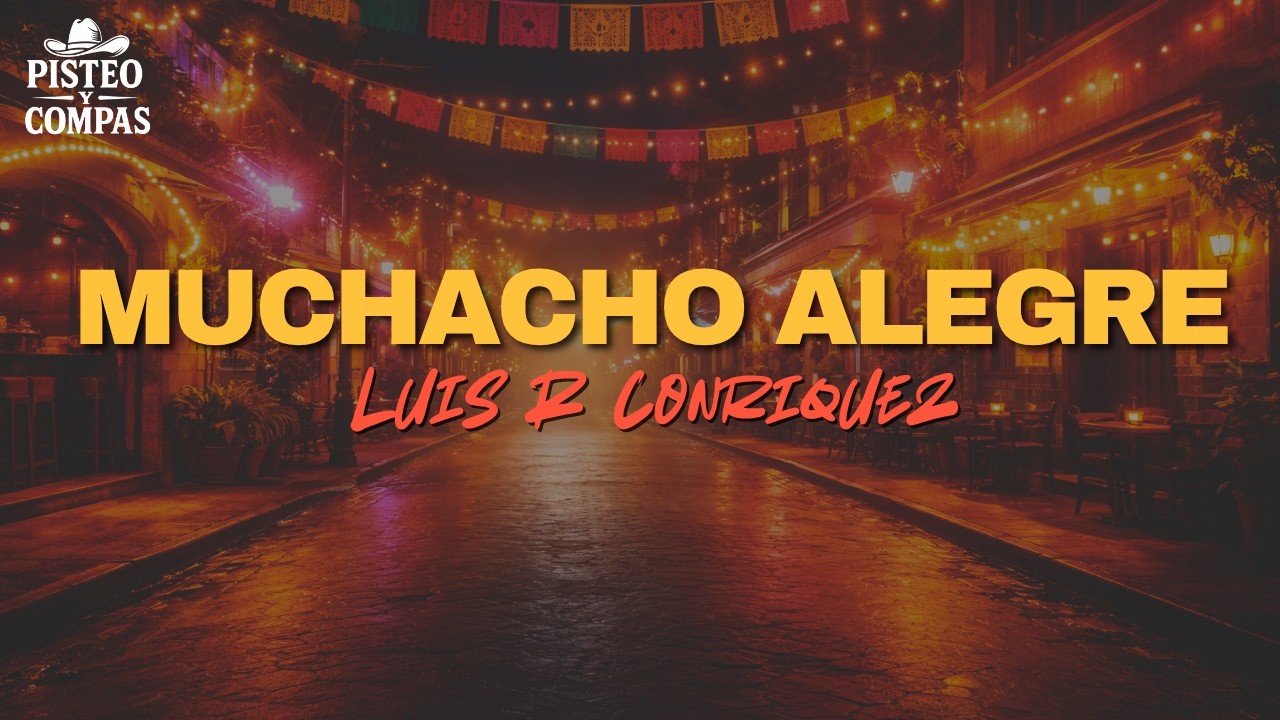Luis R Conriquez - Muchacho Alegre (LETRA)