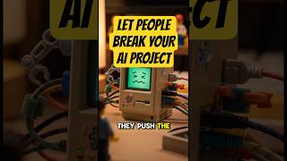Why You Need Users to Break Your AI Project
