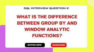 What is the difference between GROUP BY and window analytic functions