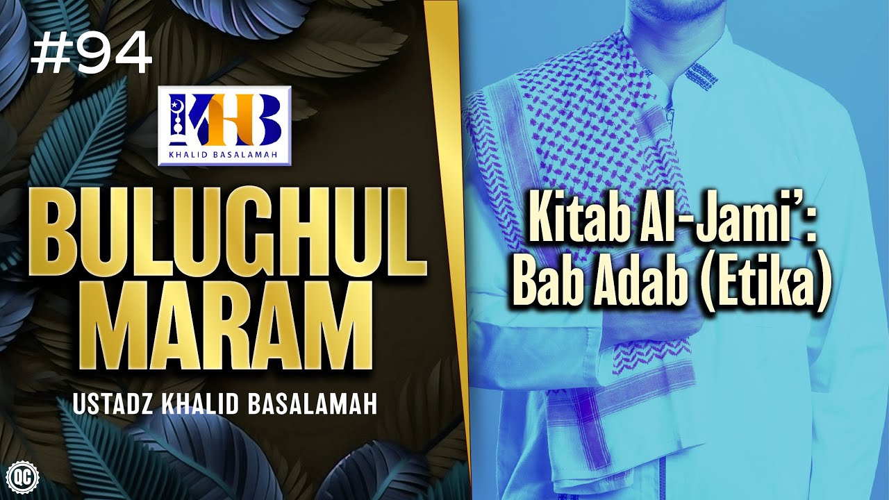 Bulughul Maram #94 - Kitab Al-Jami’: Bab Adab (Etika)