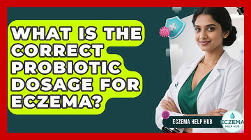 What Is The Correct Probiotic Dosage For Eczema? - Eczema Help Hub