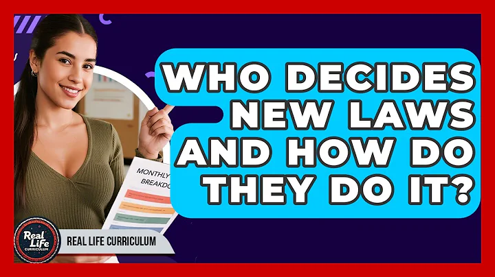 Who Decides New Laws And How Do They Do It? - Real Life Curriculum