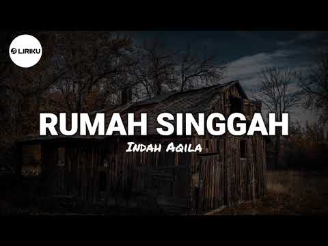 RUMAH SINGGAH - Indah Aqila (Lirik lagu)