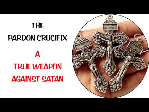THE PARDON CRUCIFIX: A TRUE WEAPON AGAINST SATAN