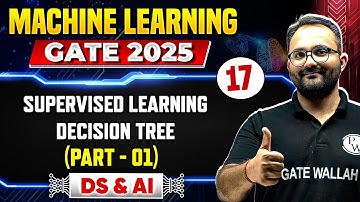 Machine Learning 17 | DS & AI | Supervised Learning - Decision Tree | Part 01 | GATE 2025 Series