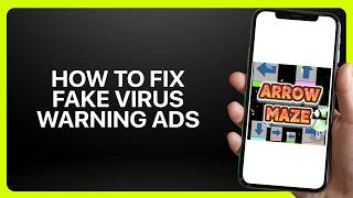 How To Fix Fake Virus Warning Ads in Arrow Maze! Tutorial