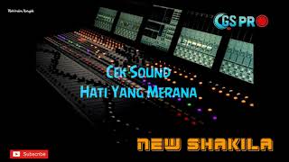 CEK SOUND INSTRUMENTAL || Hati Yang Merana || NEW SHAKILA