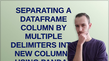 Separating a Dataframe Column by Multiple Delimiters Into New Columns Using Pandas