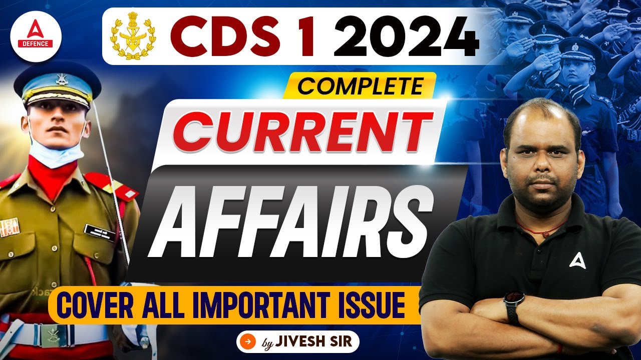 CDS 1 2024 | Complete Current Affairs ( Cover All Important Issue ) by Jivesh Sir