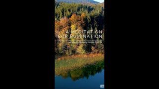 A Meditation for Rumination | Anxiety Institute