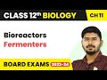 Class 12 Biology  | Chapter 11 | Bioreactors (Fermenters) - Biotechnology Principles and Processes