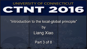 “Introduction to the local-global principle” by Liang Xiao (Part 3 of 8)