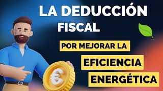 DEDUCCIÓN FISCAL POR EFICIENCIA ENERGÉTICA 💰: asegúrala