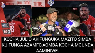 🚨LIVE,KOCHA JULIO AFUNGUKA MAZITO SIMBA KUIFUNGA AZAMFC(0-3)Aomba Mgunda apewe Timu aaminiwe.