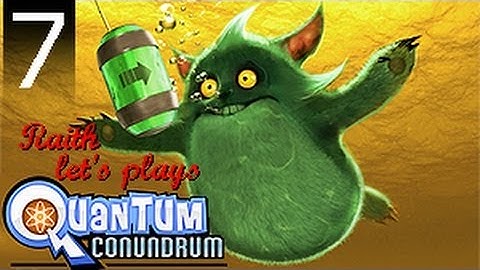 Solving the Quantum Conundrum ep.7 (the 1080p edition)