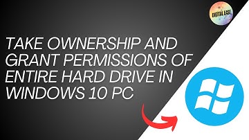 How To Take Ownership And Grant Permissions Of Entire Hard Drive In Windows 10 PC Or Laptop