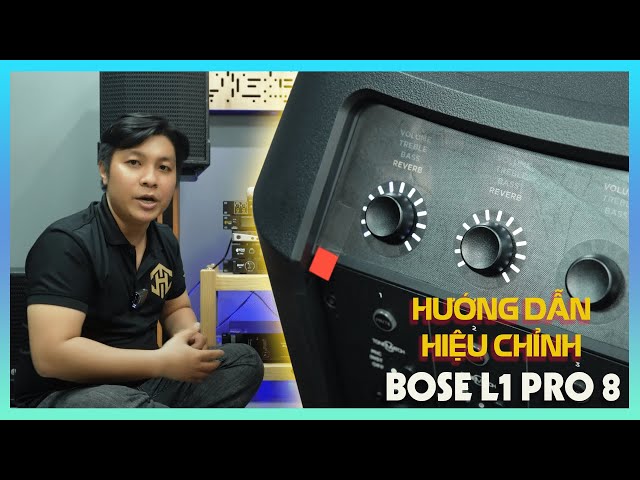 Chỉnh Loa Bose L1 Pro 8 Sao Cho Chuẩn Nhất | Truyền Hữu Audio