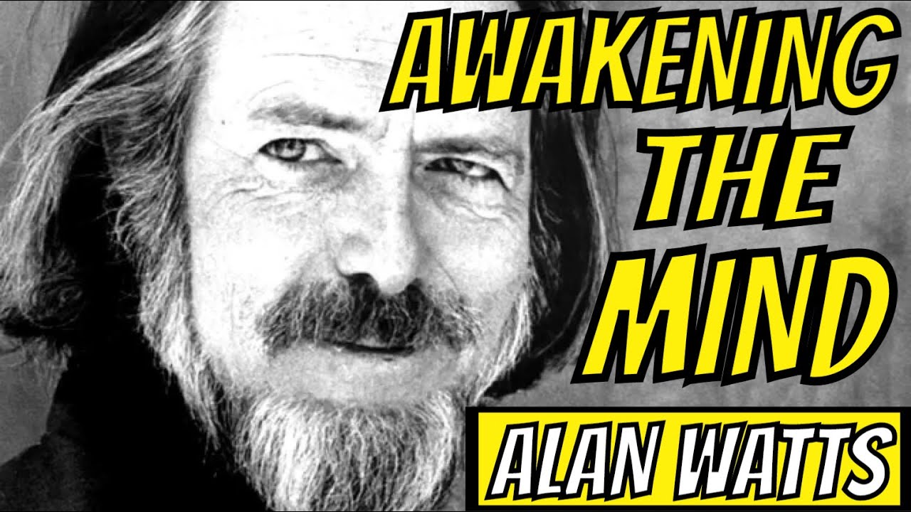 ALAN WATTS AWAKENING THE MIND - ENLIGHTENMENT