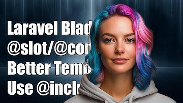 Laravel Blade: Benefits of @slot/@component vs @include for Better Templates