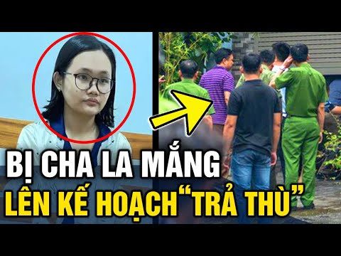 Video Nữ sinh lên kế hoạch 'XUỐNG TAY' với cha ruột rồi mua... - youtube