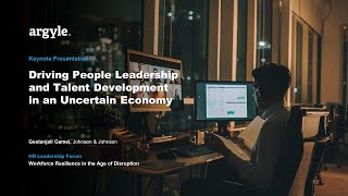 KEYNOTE PRESENTATION: Driving People Leadership and Talent Development in an Uncertain Economy